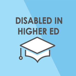 Logo depicting graduation cap and the words Disabled in Higher Ed